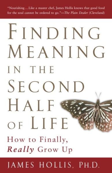 Cover for Hollis, James (James Hollis) · Finding Meaning in the Second Half of Life: How to Finally Really Grow Up (Pocketbok) (2006)