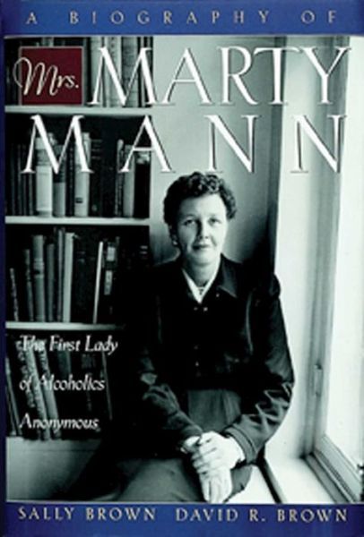 A Biography Of Mrs. Marty Mann - Sally Brown - Books - Hazelden Information & Educational Servi - 9781592853076 - January 31, 2005