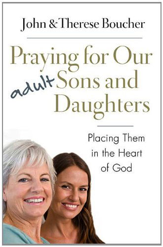 Cover for Therese Boucher · Praying for Our Adult Sons and Daughters: Placing Them in the Heart of God (Paperback Book) (2012)