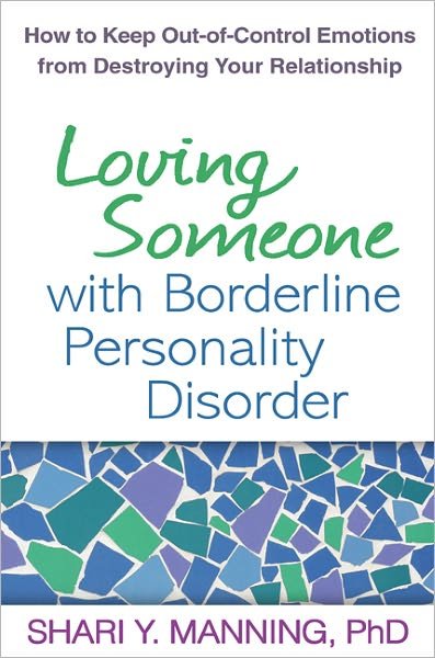 Shari Y. Manning · Loving Someone with Borderline Personality Disorder: How to Keep Out-of-Control Emotions from Destroying Your Relationship (Taschenbuch) (2011)