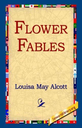 Flower Fables - Louisa May Alcott - Books - 1st World Library - Literary Society - 9781595401076 - September 1, 2004