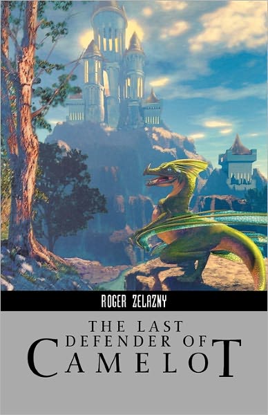 Cover for Roger Zelazny · Last Defender of Camelot (Paperback Book) [Reprint edition] (2005)