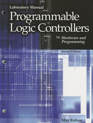 Programmable Logic Controllers Hardware and Programming - Max Rabiee - Książki - Goodheart-Willcox - 9781605250076 - 21 września 2009