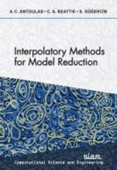 Cover for Athanasios C. Antoulas · Interpolatory Methods for Model Reduction - Computational Science and Engineering 21 (Paperback Bog) (2020)