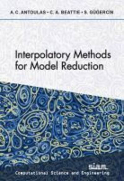 Cover for Athanasios C. Antoulas · Interpolatory Methods for Model Reduction - Computational Science and Engineering 21 (Paperback Book) (2020)