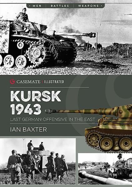 Cover for Ian Baxter · Kursk, 1943: Last German Offensive in the East - Casemate Illustrated (Pocketbok) (2020)