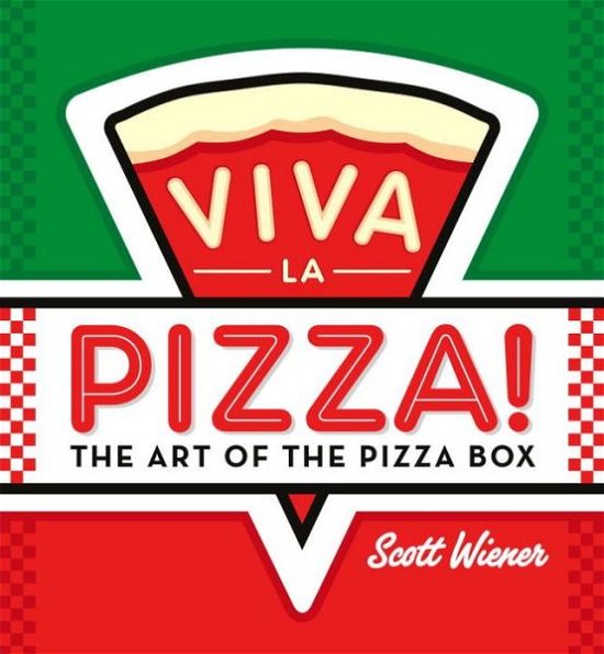 Cover for Scott Wiener · Viva La Pizza! The Art of the Pizza Box (Innbunden bok) (2013)