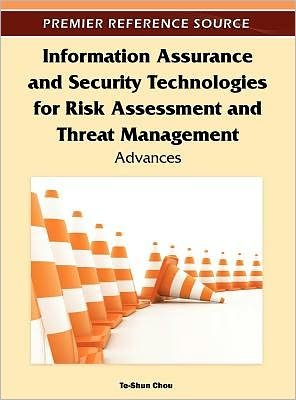 Cover for Te-shun Chou · Information Assurance and Security Technologies for Risk Assessment and Threat Management: Advances (Hardcover bog) (2011)
