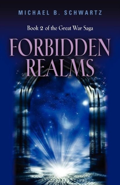 Cover for Michael B Schwartz · Forbidden Realms : Book Two of the Great War Saga (Pocketbok) (2012)