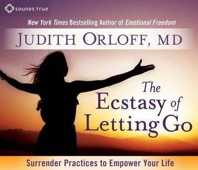 Cover for Judith Orloff · Ecstasy of Letting Go: Surrender Practices to Empower Your Life (Audiobook (CD)) (2016)
