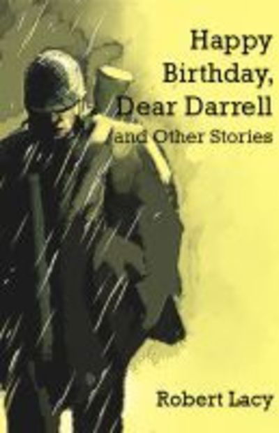 Cover for Robert Lacy · Happy Birthday Dear Darrell and Other Stories (Paperback Book) (2019)