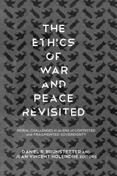 Cover for The Ethics of War and Peace Revisited: Moral Challenges in an Era of Contested and Fragmented Sovereignty (Paperback Bog) (2018)