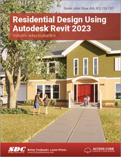 Residential Design Using Autodesk Revit 2023 - Daniel John Stine - Books - SDC Publications - 9781630575076 - August 12, 2022