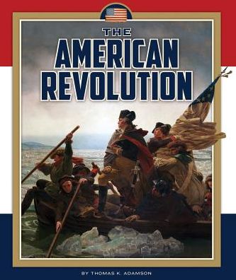 Cover for Thomas K. Adamson · The American Revolution (Wars in U.s. History) (Hardcover Book) (2015)