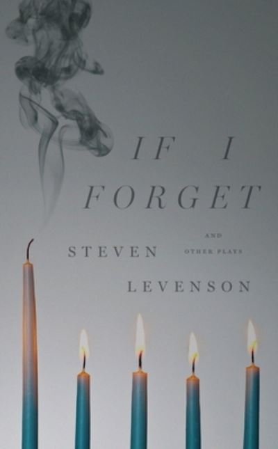 Cover for Steven Levenson · If I Forget and Other Plays (Paperback Book) (2024)