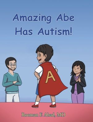 Cover for Rooman F. Ahad MD · Amazing Abe Has Autism! (Hardcover Book) (2021)