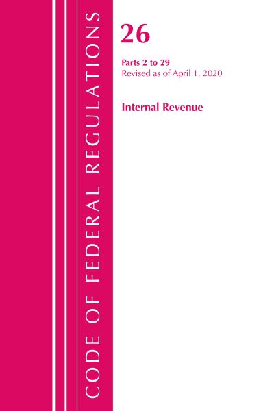Cover for Office Of The Federal Register (U.S.) · Code of Federal Regulations, Title 26 Internal Revenue 2-29, Revised as of April 1, 2020 - Code of Federal Regulations, Title 26 Internal Revenue (Paperback Book) (2021)