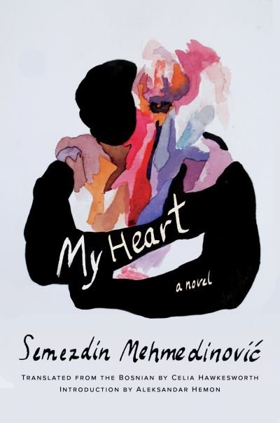Cover for Semezdin Mehmedinovic · My Heart (Hardcover Book) (2021)