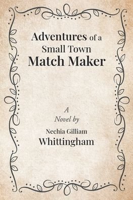 Cover for Nechia Gilliam Whittingham · Adventures of a Small Town Match Maker (Paperback Book) (2020)