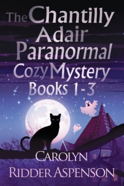 Cover for Carolyn Ridder Aspenson · The Chantilly Adair Paranormal Cozy Mystery Series Books 1-3 (Paperback Book) (2020)