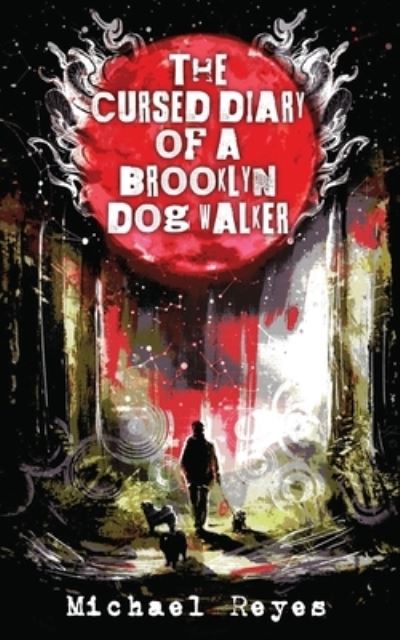 Cover for Michael Reyes · The Cursed Diary of a Brooklyn Dog Walker (Paperback Book) (2020)