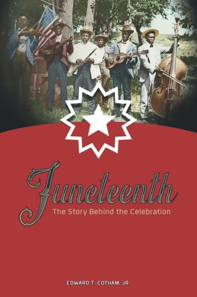 Juneteenth - Edward Cotham Jr - Books - Texas A&M University Press - 9781649670076 - June 30, 2021