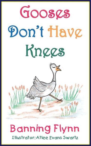 Cover for Banning Flynn · Gooses Don't Have Knees (Paperback Book) (2020)