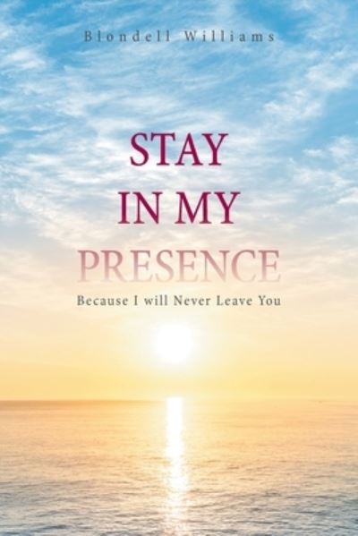 Cover for Blondell Williams · Stay in My Presence (Paperback Book) (2021)