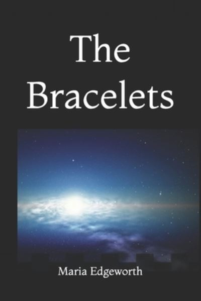 The Bracelets - Maria Edgeworth - Kirjat - Independently Published - 9781672184076 - perjantai 6. joulukuuta 2019