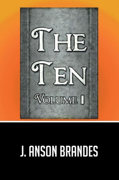 Cover for J Anson Brandes · The Ten Volume I (Paperback Book) (2017)