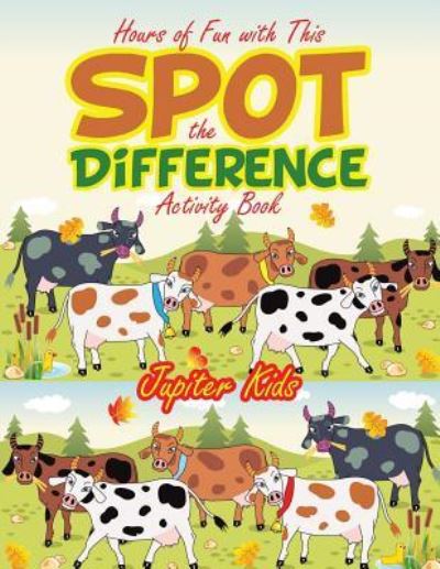 Cover for Jupiter Kids · Hours of Fun with This Spot the Difference Activity Book (Paperback Book) (2017)