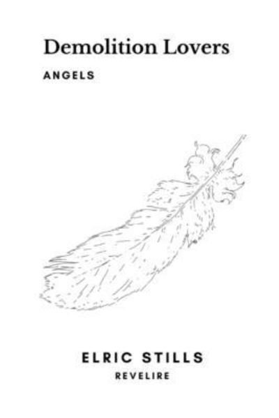Demolition Lovers: Angels - Elric Stills - Libros - Blurb - 9781715124076 - 28 de junio de 2020
