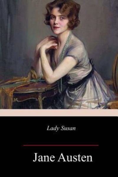 Lady Susan - Jane Austen - Libros - Createspace Independent Publishing Platf - 9781717344076 - 28 de abril de 2018