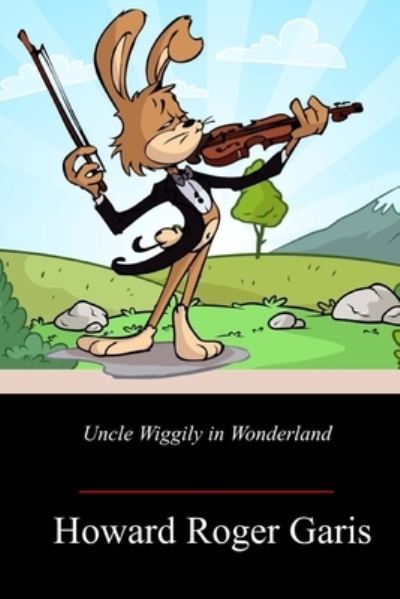 Cover for Howard Roger Garis · Uncle Wiggily in Wonderland (Paperback Book) (2018)