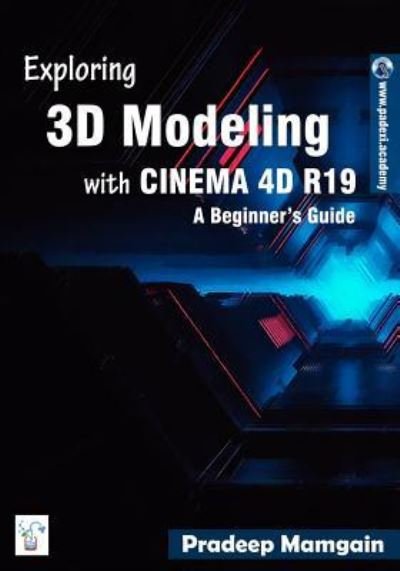 Cover for Pradeep Mamgain · Exploring 3D Modeling with Cinema 4D R19 (Paperback Book) (2018)