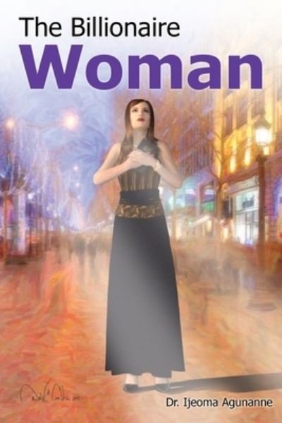 Cover for Ijeoma a Agunanne · The Billionaire Woman (Pocketbok) (2018)