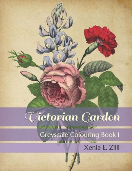 Cover for Xenia E. Zilli · Victorian Garden Greyscale Colouring Book 1 (Paperback Bog) (2018)