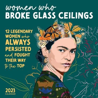 Cover for Sourcebooks · 2023 Women Who Broke Glass Ceilings Wall Calendar: 12 Legendary Women Who Always Persisted and Fought Their Way to the Top (Kalender) (2022)