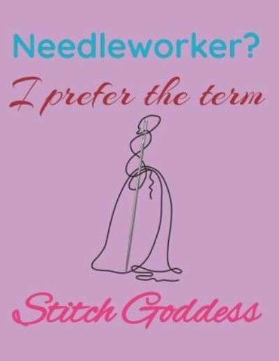 Needleworker? I prefer the term Stitch Goddess : Knitting Paper 4 - Dancing Dolphin Patterns - Kirjat - Independently published - 9781728739076 - perjantai 12. lokakuuta 2018