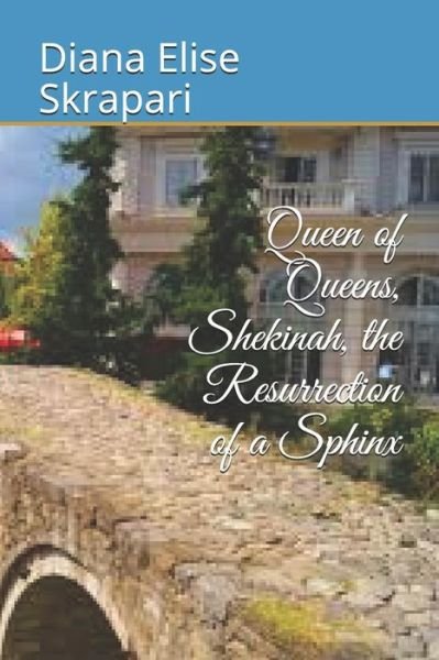 Cover for Diana Elise Skrapari · Queen of Queens, Shekinah, the Resurrection of a Sphinx (Paperback Bog) (2018)