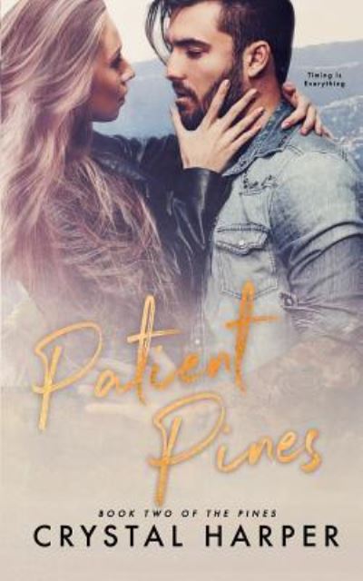 Patient Pines (the Pines Book Two) - Crystal Harper - Books - Independently Published - 9781729419076 - November 3, 2018