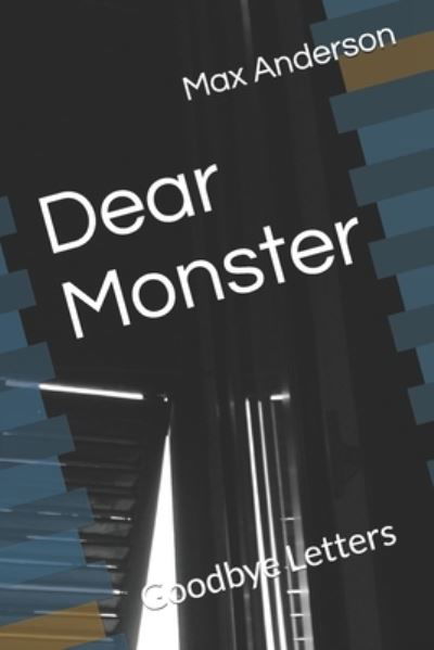 Dear Monster - Max Anderson - Livros - Independently Published - 9781730718076 - 6 de março de 2020