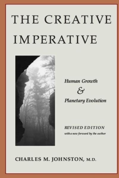 Cover for Charles M Johnston · The Creative Imperative: Human Growth and Planetary Evolution -- Revised Edition (Paperback Book) [3rd edition] (2020)