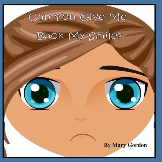 Cover for Mary L Gordon · Can You Give Me Back My Smile (Paperback Book) (2021)