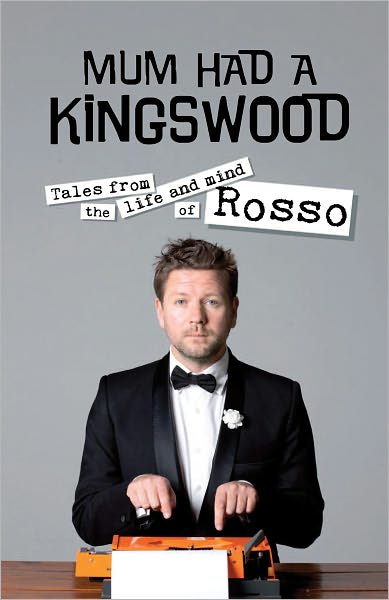 Mum Had a Kingswood: Tales from the Life and Mind of Rosso - Tim Ross - Książki - Allen & Unwin - 9781742375076 - 1 listopada 2010