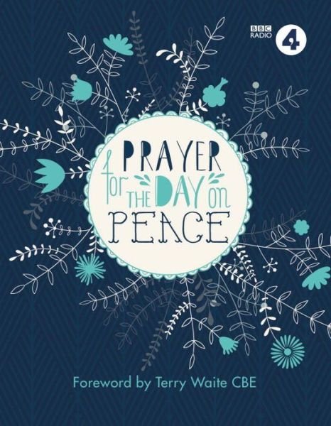 Prayer For The Day on Peace: Foreword by Terry Waite CBE - Bbc Radio 4 - Livros - Watkins Media Limited - 9781780289076 - 15 de outubro de 2015