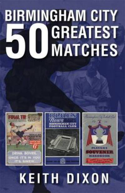 Cover for Keith Dixon · Birmingham City 50 Greatest Matches (Paperback Book) (2012)