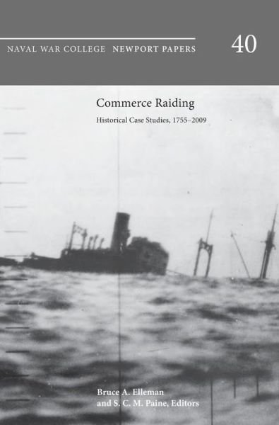 Cover for Naval War College Press · Commerce Raiding: Historical Case Studies, 1755-2009 (Newport Papers Series, Number 40) (Hardcover bog) (2013)