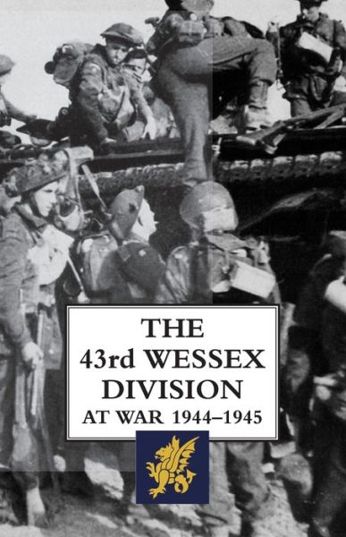 Cover for H Essame · The 43rd Wessex Division at War 1944-1945 (Paperback Book) (2020)