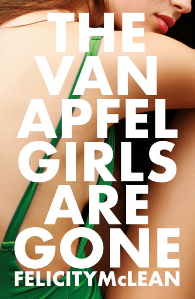 Cover for Felicity McLean · The Van Apfel Girls Are Gone: Longlisted for a John Creasey New Blood Dagger 2020 (Hardcover Book) (2019)